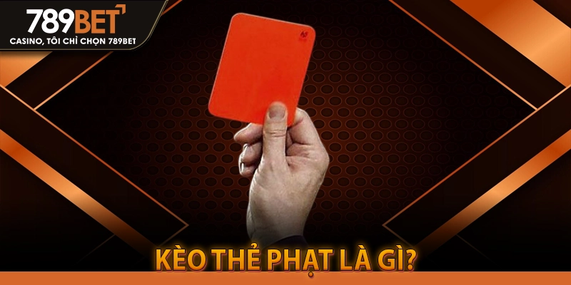 Kèo Thẻ Phạt Là Gì?