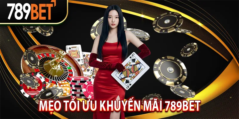 Mẹo tối ưu khuyến mãi 789BET