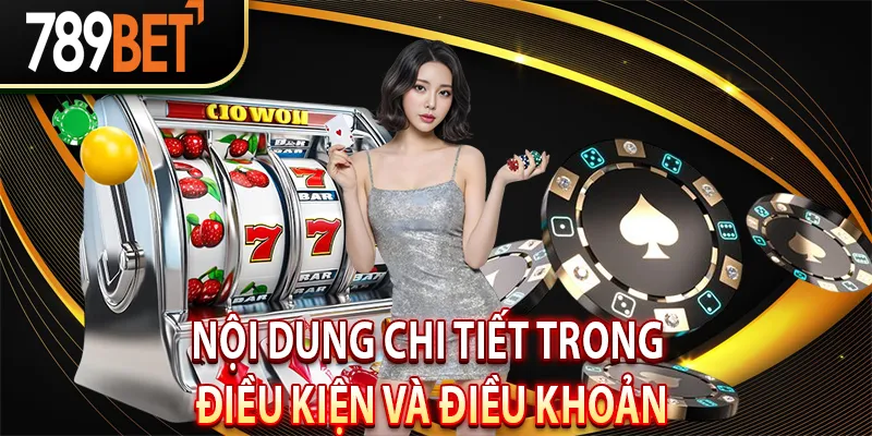 Nội dung chi tiết trong Điều kiện và điều khoản