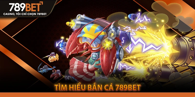Tìm Hiểu Bắn Cá 789BET